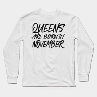 Queens are born in November Long Sleeve T-Shirt